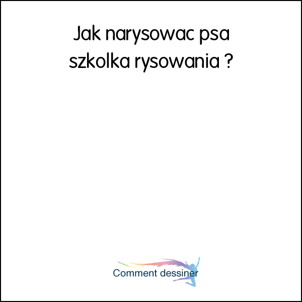 Jak narysować psa szkółka rysowania